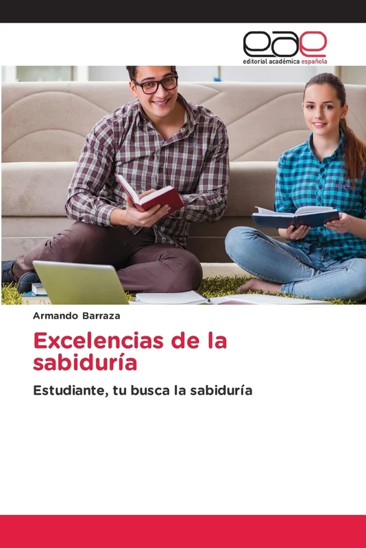 Excelencias de la sabiduría: Estudiante, tu busca la sabiduría