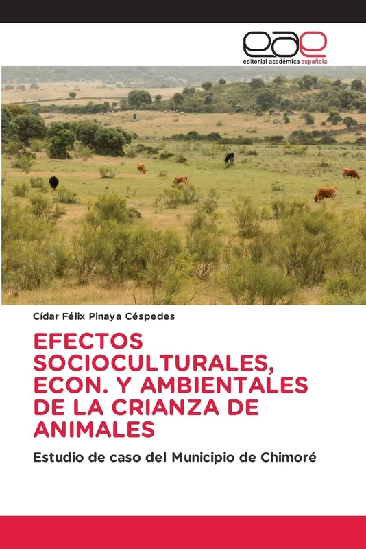 EFECTOS SOCIOCULTURALES, ECON. Y AMBIENTALES DE LA CRIANZA DE ANIMALES: Estudio de caso del Municipio de Chimoré