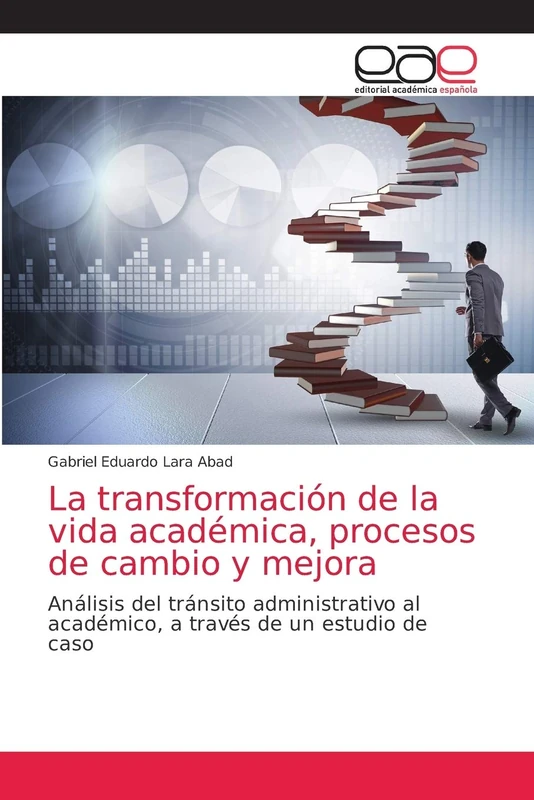 La transformación de la vida académica, procesos de cambio y mejora: Análisis del tránsito administrativo al académico, a través de un estudio de caso