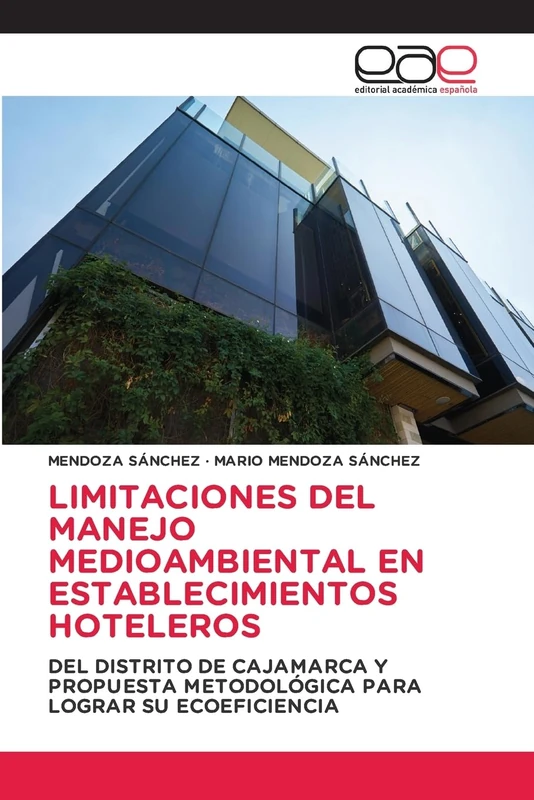 LIMITACIONES DEL MANEJO MEDIOAMBIENTAL EN ESTABLECIMIENTOS HOTELEROS: DEL DISTRITO DE CAJAMARCA Y PROPUESTA METODOLÓGICA PARA LOGRAR SU ECOEFICIENCIA