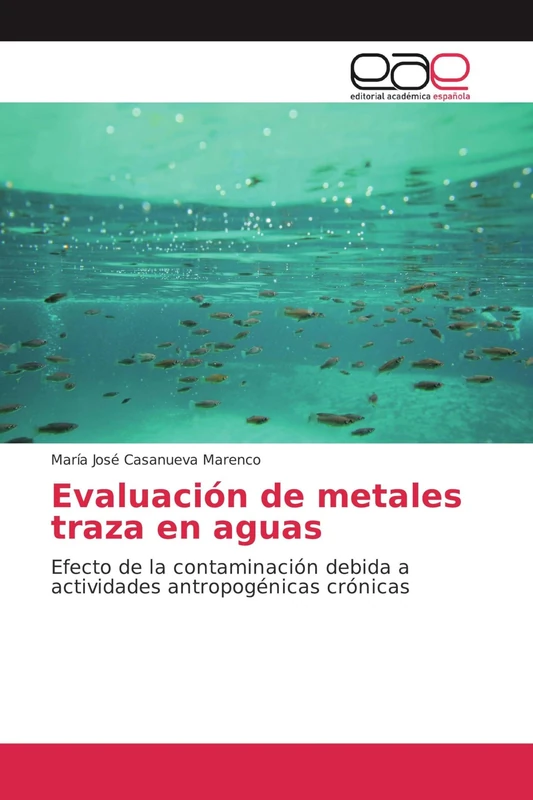 Evaluación de metales traza en aguas: Efecto de la contaminación debida a actividades antropogénicas crónicas