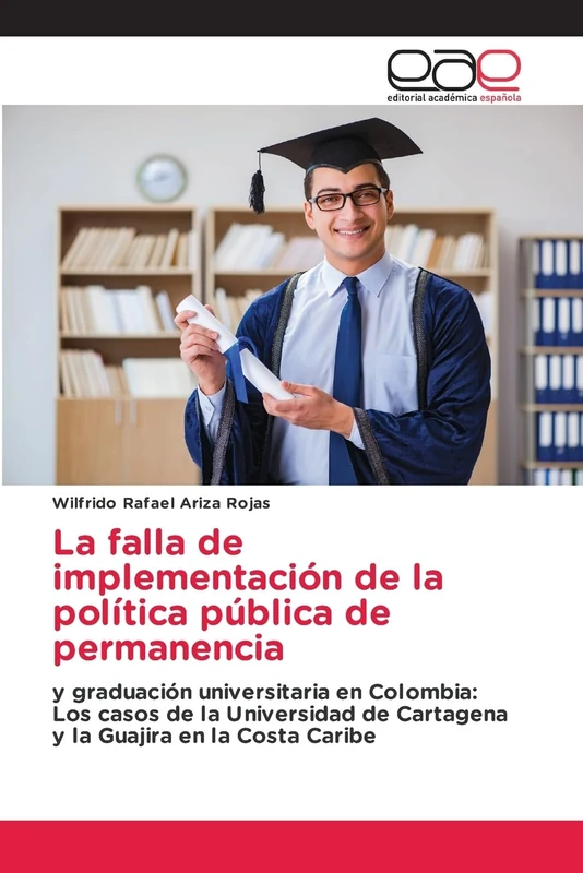 La falla de implementación de la política pública de permanencia: y graduación universitaria en Colombia: Los casos de la Universidad de Cartagena y la Guajira en la Costa Caribe - Image 1