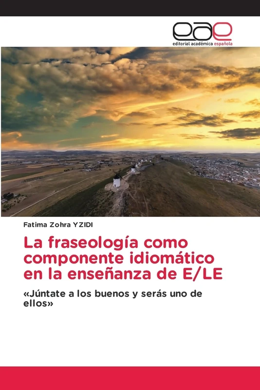 La fraseología como componente idiomático en la enseñanza de E/LE: «Júntate a los buenos y serás uno de ellos»