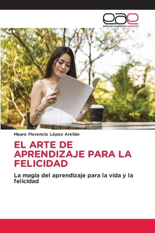 EL ARTE DE APRENDIZAJE PARA LA FELICIDAD: La magia del aprendizaje para la vida y la felicidad