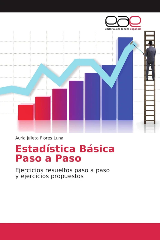 Estadística Básica Paso a Paso: Ejercicios resueltos paso a paso y ejercicios propuestos