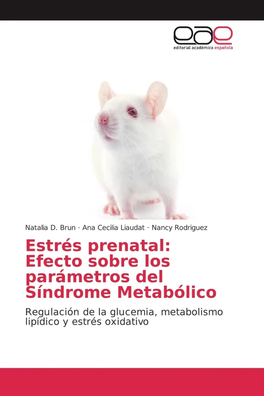 Estrés prenatal: Efecto sobre los parámetros del Síndrome Metabólico: Regulación de la glucemia, metabolismo lipídico y estrés oxidativo - Image 1
