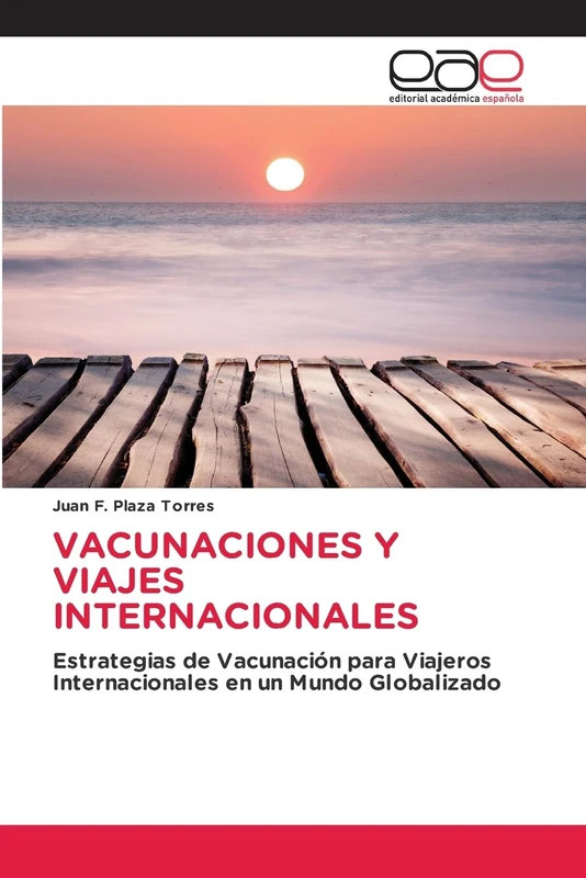 VACUNACIONES Y VIAJES INTERNACIONALES: Estrategias de Vacunación para Viajeros Internacionales en un Mundo Globalizado - Image 1