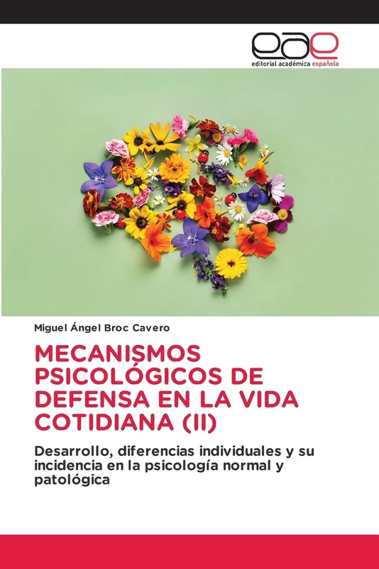 MECANISMOS PSICOLÓGICOS DE DEFENSA EN LA VIDA COTIDIANA (II): Desarrollo, diferencias individuales y su incidencia en la psicología normal y patológica