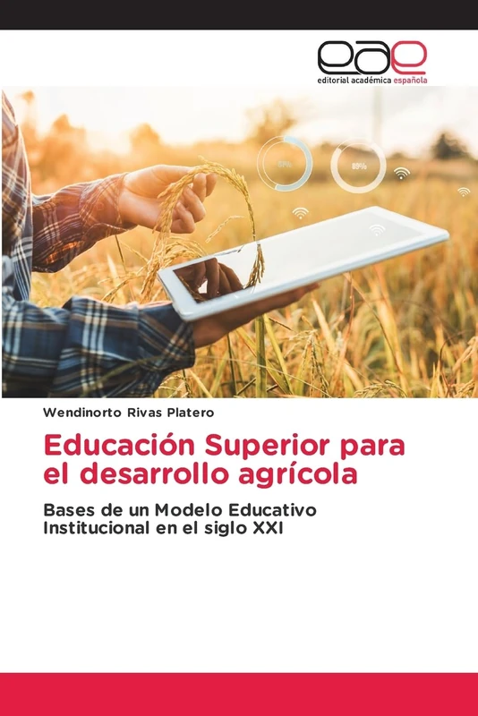 Educación Superior para el desarrollo agrícola: Bases de un Modelo Educativo Institucional en el siglo XXI