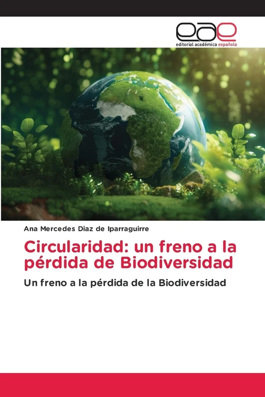 Circularidad: un freno a la pérdida de Biodiversidad: Un freno a la pérdida de la Biodiversidad