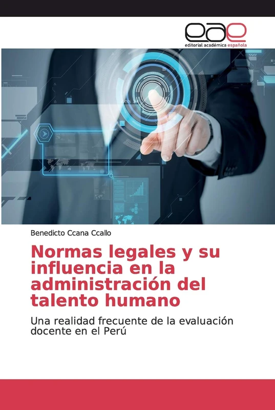 Normas legales y su influencia en la administración del talento humano: Una realidad frecuente de la evaluación docente en el Perú