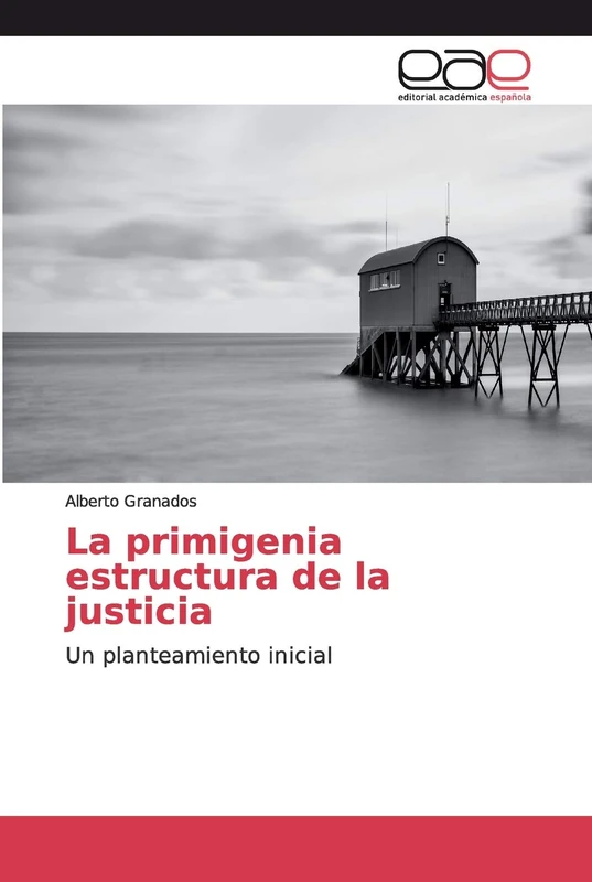La primigenia estructura de la justicia: Un planteamiento inicial