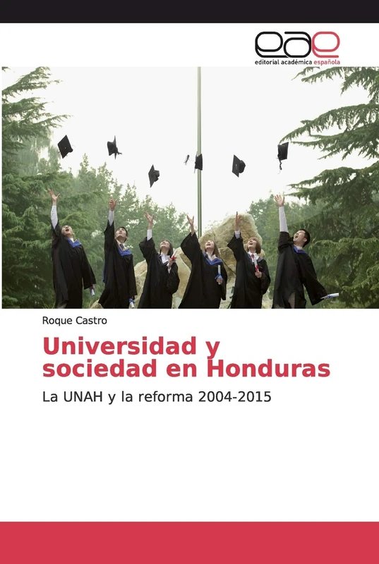 Universidad y sociedad en Honduras: La UNAH y la reforma 2004-2015