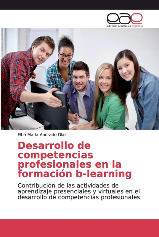 Desarrollo de competencias profesionales en la formación b-learning: Contribución de las actividades de aprendizaje presenciales y virtuales en el desarrollo de competencias profesionales
