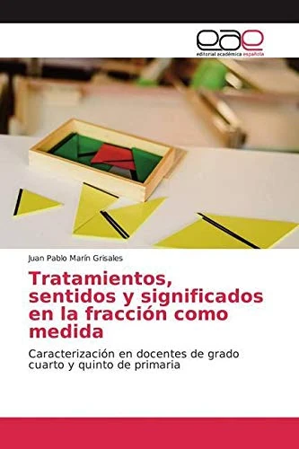 Tratamientos, sentidos y significados en la fracción como medida: Caracterización en docentes de grado cuarto y quinto de primaria - Image 1