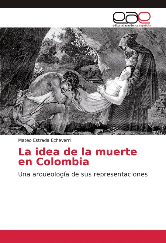La idea de la muerte en Colombia: Una arqueología de sus representaciones
