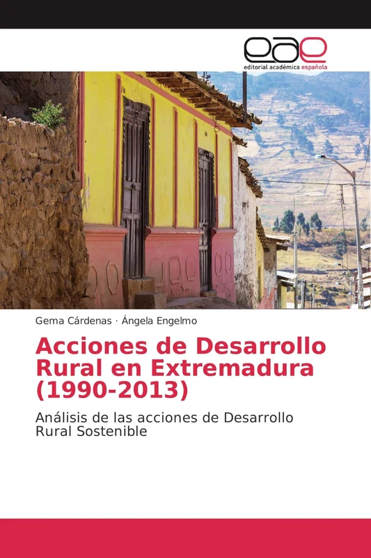 Acciones de Desarrollo Rural en Extremadura (1990-2013): Análisis de las acciones de Desarrollo Rural Sostenible