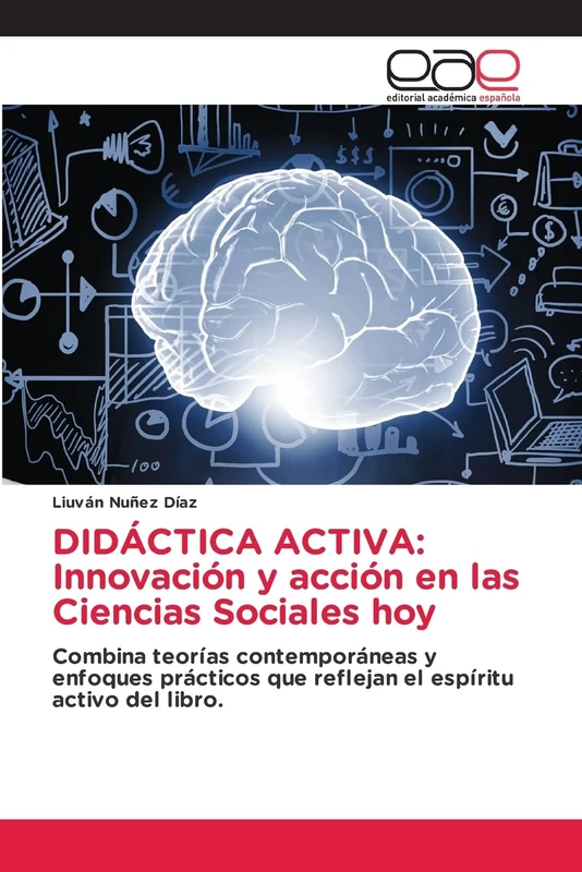 DIDÁCTICA ACTIVA: Innovación y acción en las Ciencias Sociales hoy: Combina teorías contemporáneas y enfoques prácticos que reflejan el espíritu activo del libro.