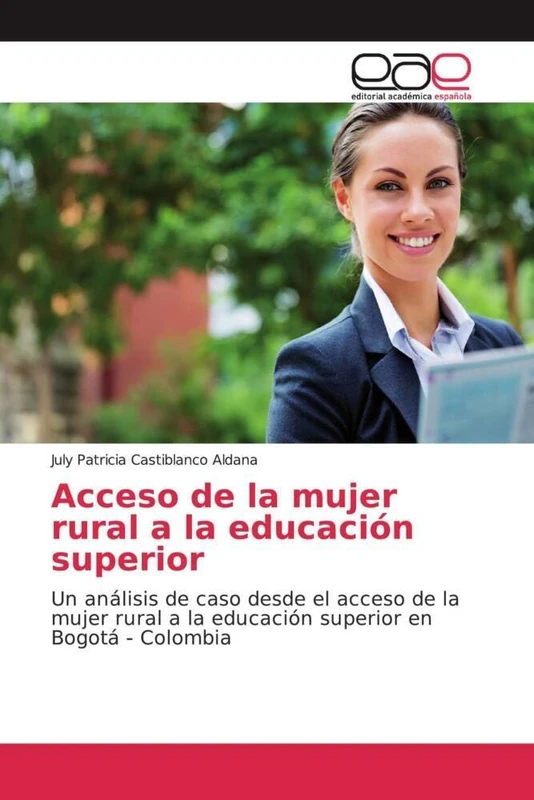 Acceso de la mujer rural a la educación superior: Un análisis de caso desde el acceso de la mujer rural a la educación superior en Bogotá - Colombia
