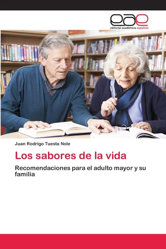 Los sabores de la vida: Recomendaciones para el adulto mayor y su familia