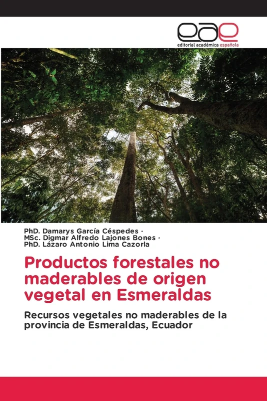 Productos forestales no maderables de origen vegetal en Esmeraldas: Recursos vegetales no maderables de la provincia de Esmeraldas, Ecuador