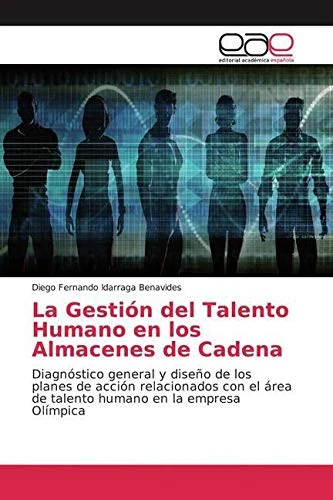 La Gestión del Talento Humano en los Almacenes de Cadena: Diagnóstico general y diseño de los planes de acción relacionados con el área de talento humano en la empresa Olímpica