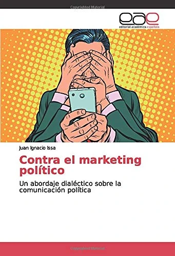 Contra el marketing político: Un abordaje dialéctico sobre la comunicación política - Image 1
