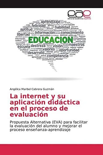 La internet y su aplicación didáctica en el proceso de evaluación: Propuesta Alternativa (EVA) para facilitar la evaluación del alumno y mejorar el proceso enseñanza-aprendizaje - Image 1