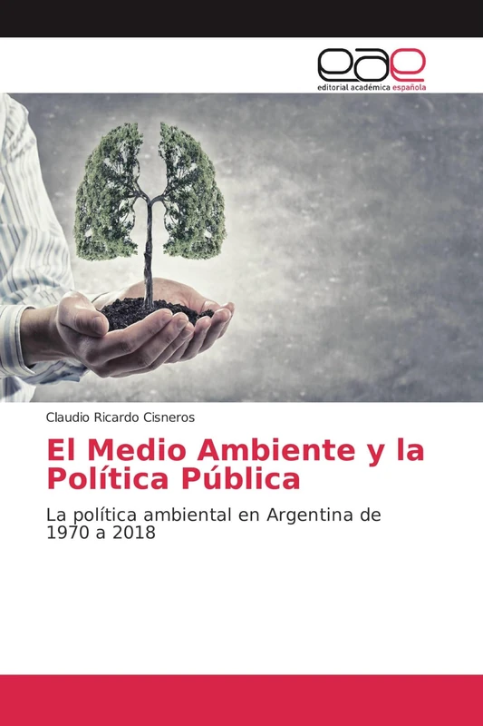 El Medio Ambiente y la Política Pública: La política ambiental en Argentina de 1970 a 2018 - Image 1