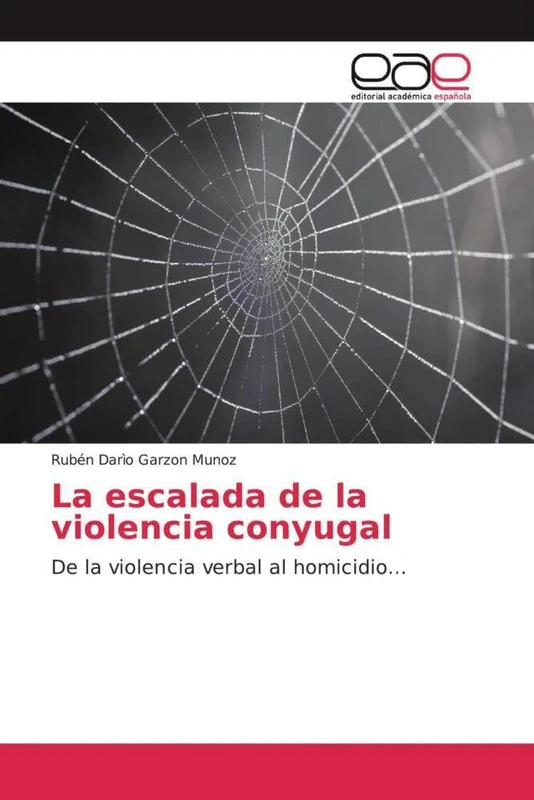 La escalada de la violencia conyugal: De la violencia verbal al homicidio...