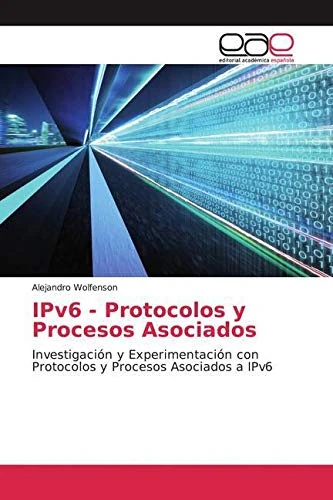 IPv6 - Protocolos y Procesos Asociados: Investigación y Experimentación con Protocolos y Procesos Asociados a IPv6 - Image 1