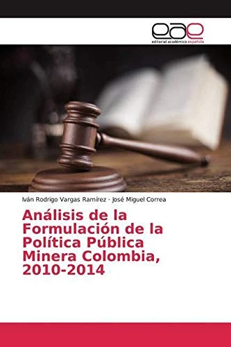 Análisis de la Formulación de la Política Pública Minera Colombia, 2010-2014