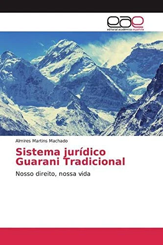 Sistema jurídico Guarani Tradicional: Nosso direito, nossa vida