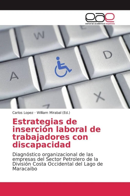 Estrategias de inserción laboral de trabajadores con discapacidad: Diagnóstico organizacional de las empresas del Sector Petrolero de la División Costa Occidental del Lago de Maracaibo - Image 1
