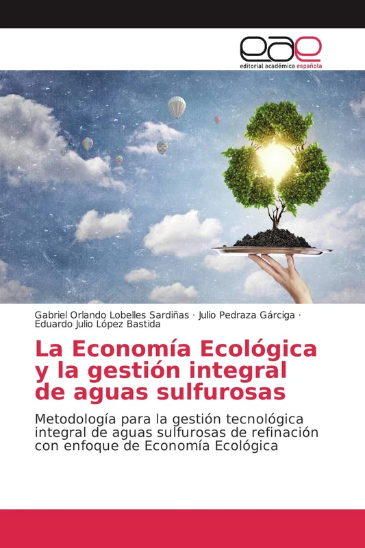 La Economía Ecológica y la gestión integral de aguas sulfurosas: Metodología para la gestión tecnológica integral de aguas sulfurosas de refinación con enfoque de Economía Ecológica