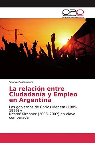 La relación entre Ciudadanía y Empleo en Argentina: Los gobiernos de Carlos Menem (1989-1999) y Néstor Kirchner (2003–2007) en clave comparada - Image 1