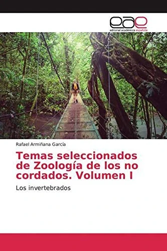 Temas seleccionados de Zoología de los no cordados. Volumen I: Los invertebrados