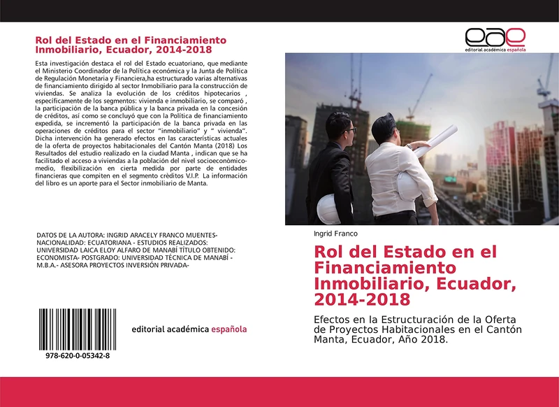Rol del Estado en el Financiamiento Inmobiliario, Ecuador, 2014-2018: Efectos en la Estructuración de la Oferta de Proyectos Habitacionales en el Cantón Manta, Ecuador, Año 2018.