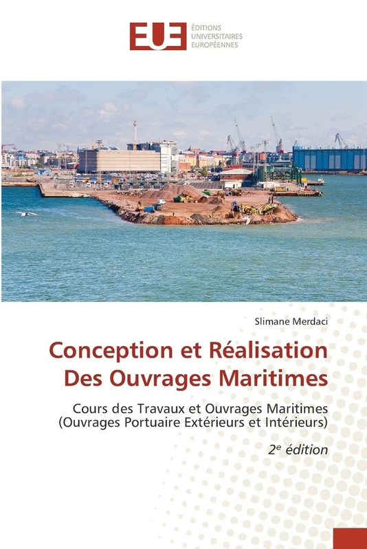Conception et Réalisation Des Ouvrages Maritimes: Cours des Travaux et Ouvrages Maritimes (Ouvrages Portuaire Extérieurs et Intérieurs)2¿ édition - Image 1