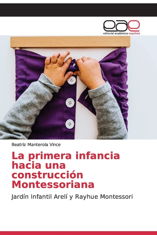 La primera infancia hacia una construcción Montessoriana: Jardín Infantil Arelí y Rayhue Montessori