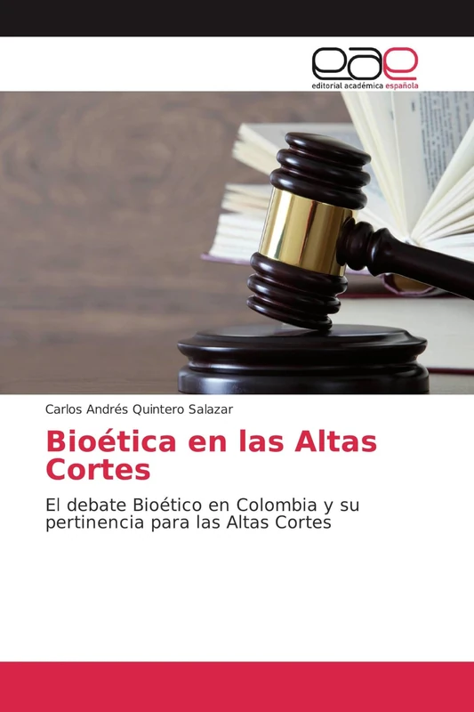 Bioética en las Altas Cortes: El debate Bioético en Colombia y su pertinencia para las Altas Cortes