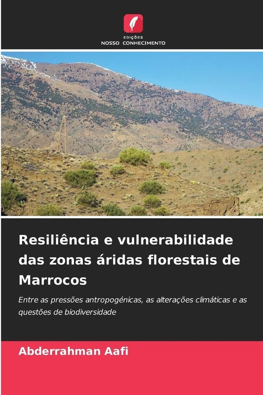Resiliência e vulnerabilidade das zonas áridas florestais de Marrocos: Entre as pressões antropogénicas, as alterações climáticas e as questões de biodiversidade