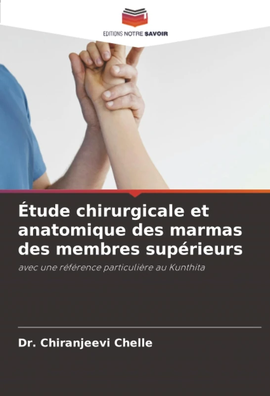 Étude chirurgicale et anatomique des marmas des membres supérieurs: avec une référence particulière au Kunthita