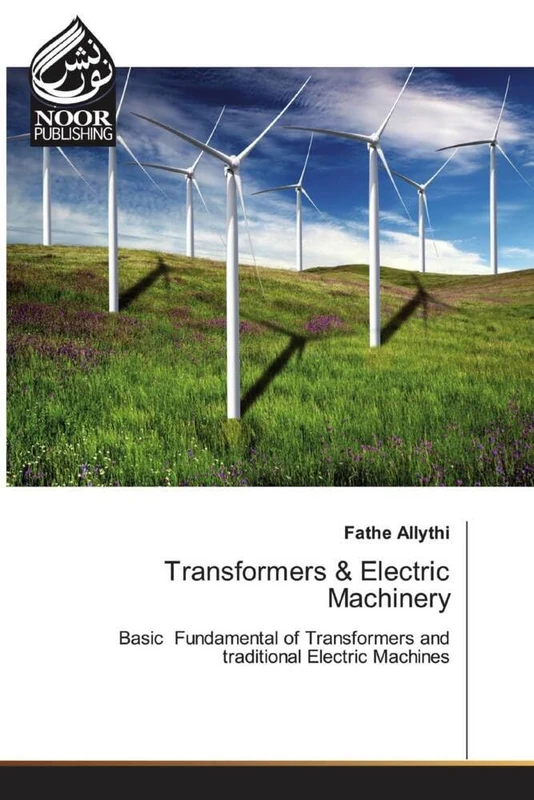 Transformers & Electric Machinery: Basic Fundamental of Transformers and traditional Electric Machines