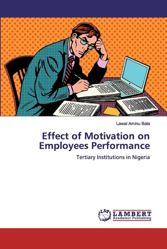 Effect of Motivation on Employees Performance: Tertiary Institutions in Nigeria