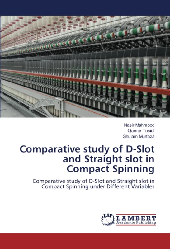 Comparative study of D-Slot and Straight slot in Compact Spinning: Comparative study of D-Slot and Straight slot in Compact Spinning under Different Variables - Image 1