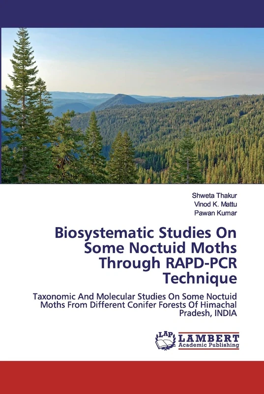 Biosystematic Studies On Some Noctuid Moths Through RAPD-PCR Technique: Taxonomic And Molecular Studies On Some Noctuid Moths From Different Conifer Forests Of Himachal Pradesh, INDIA - Image 1