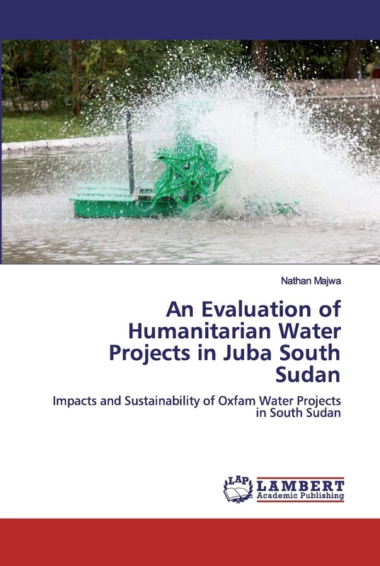 An Evaluation of Humanitarian Water Projects in Juba South Sudan: Impacts and Sustainability of Oxfam Water Projects in South Sudan - Image 1