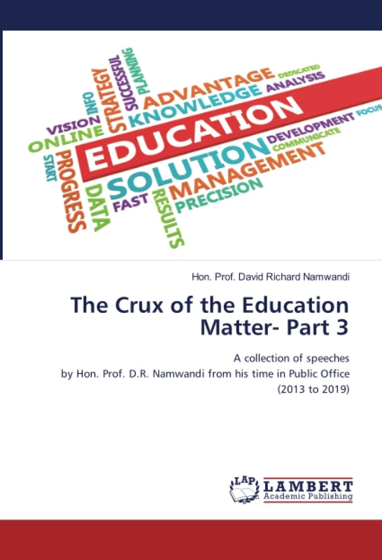 The Crux of the Education Matter- Part 3: A collection of speechesby Hon. Prof. D.R. Namwandi from his time in Public Office(2013 to 2019) - Image 1