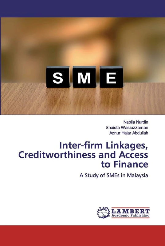 Inter-firm Linkages, Creditworthiness and Access to Finance: A Study of SMEs in Malaysia